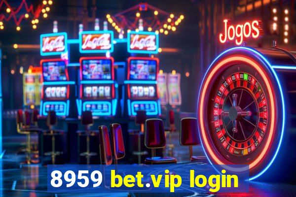 8959 bet.vip login